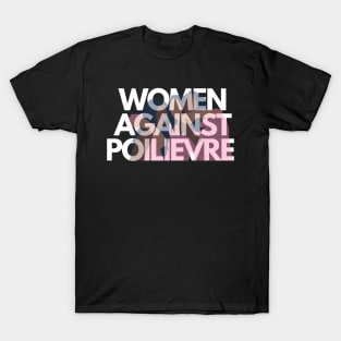 Women Against Poilievre T-Shirt